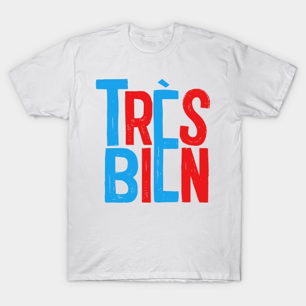 Très Bien - French Typography Design T-Shirt by DankFutura